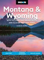 Moon Montana & Wyoming: With Yellowstone, Grand Teton & Glacier National Parks