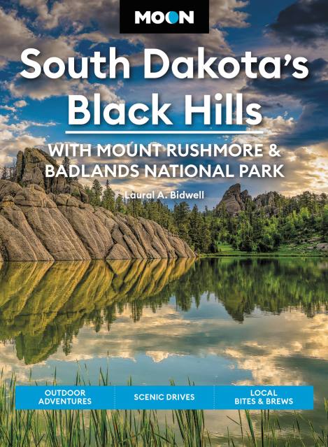 Moon South Dakota's Black Hills: With Mount Rushmore & Badlands National Park