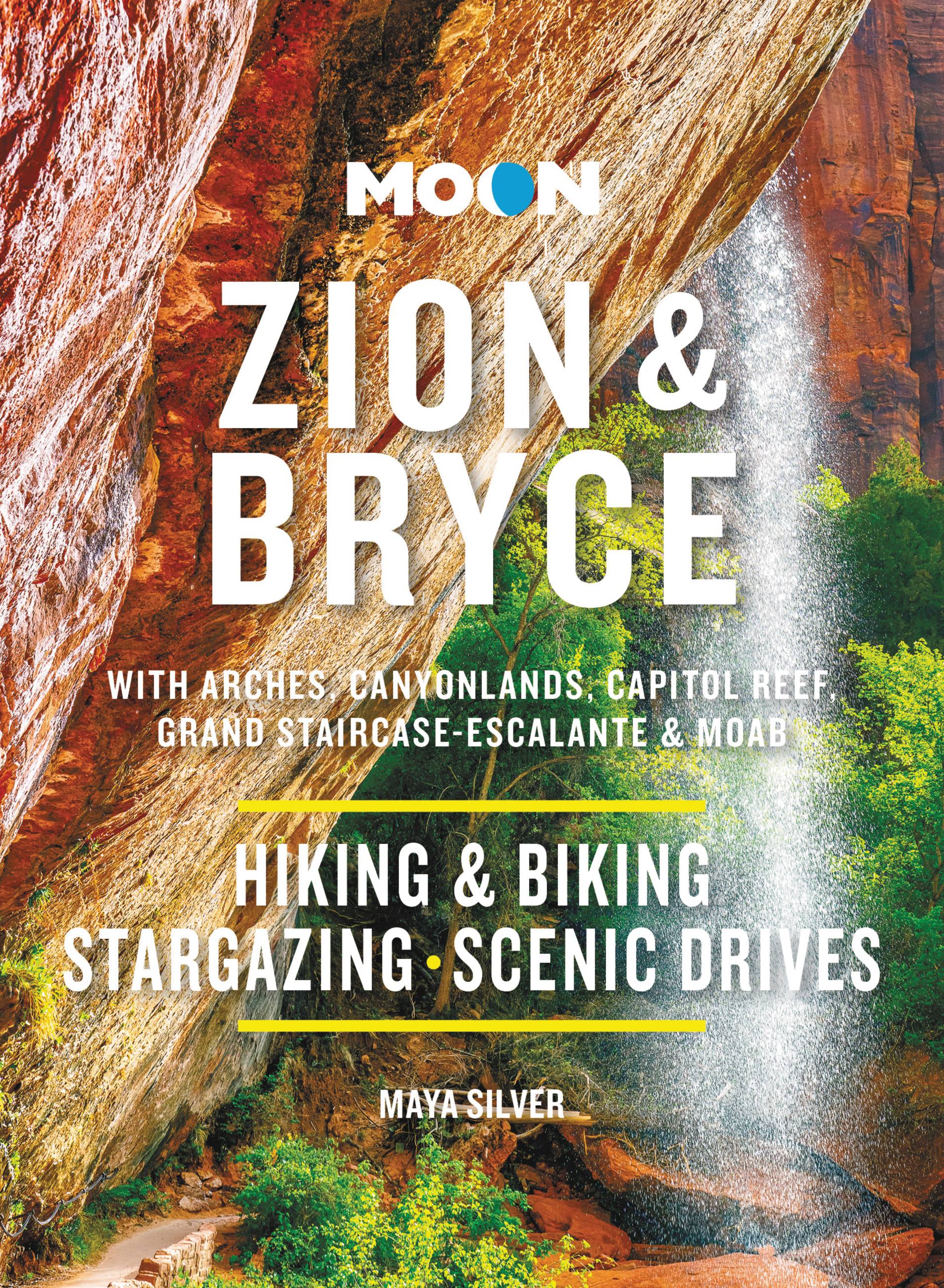 Moon Zion & Bryce: With Arches, Canyonlands, Capitol Reef, Grand Staircase-Escalante & Moab