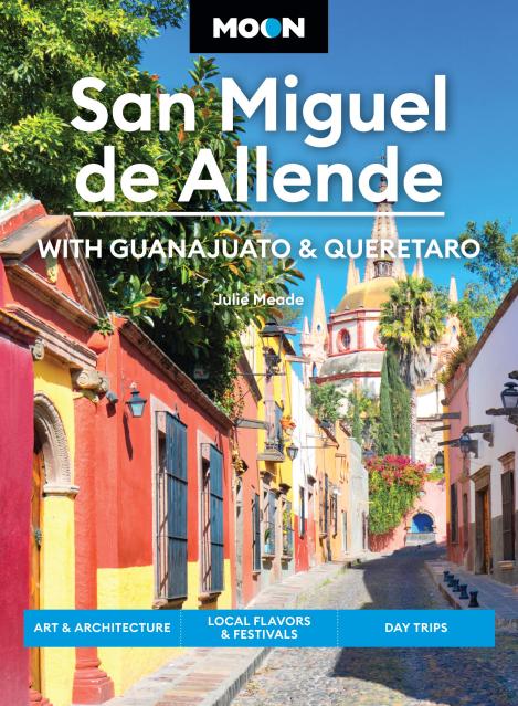 Moon San Miguel de Allende: With Guanajuato & Queretaro